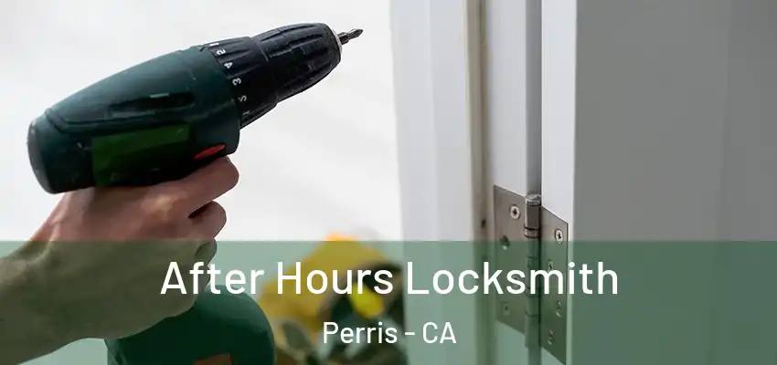 After Hours Locksmith Perris - CA