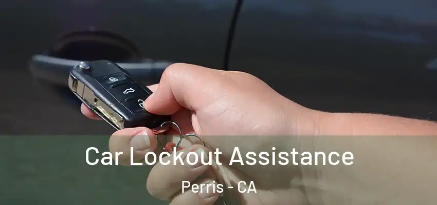 Car Lockout Assistance Perris - CA