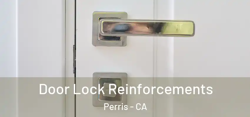 Door Lock Reinforcements Perris - CA