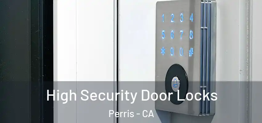  High Security Door Locks Perris - CA