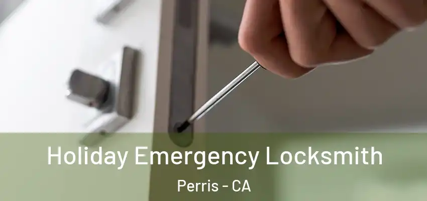  Holiday Emergency Locksmith Perris - CA