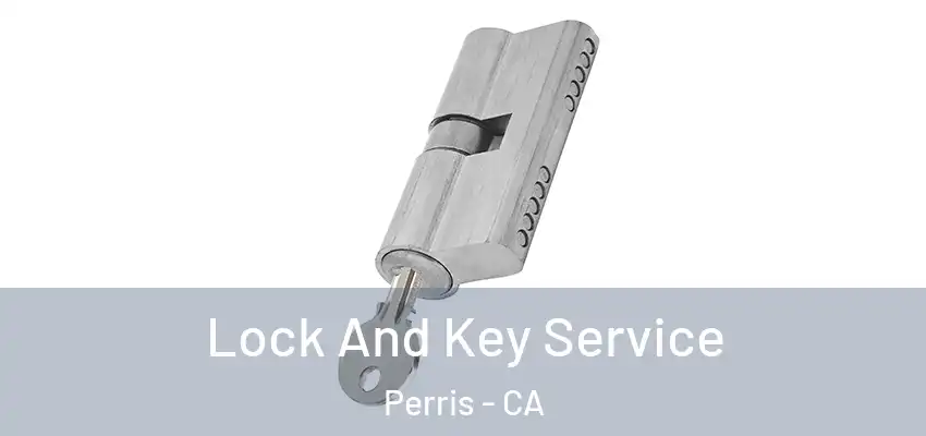 Lock And Key Service Perris - CA