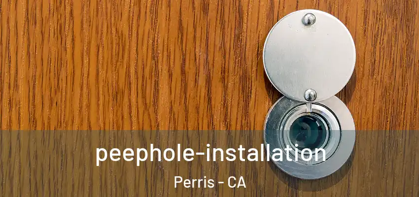 peephole-installation Perris - CA