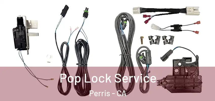Pop Lock Service Perris - CA
