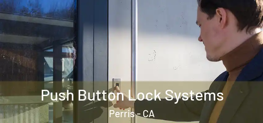 Push Button Lock Systems Perris - CA
